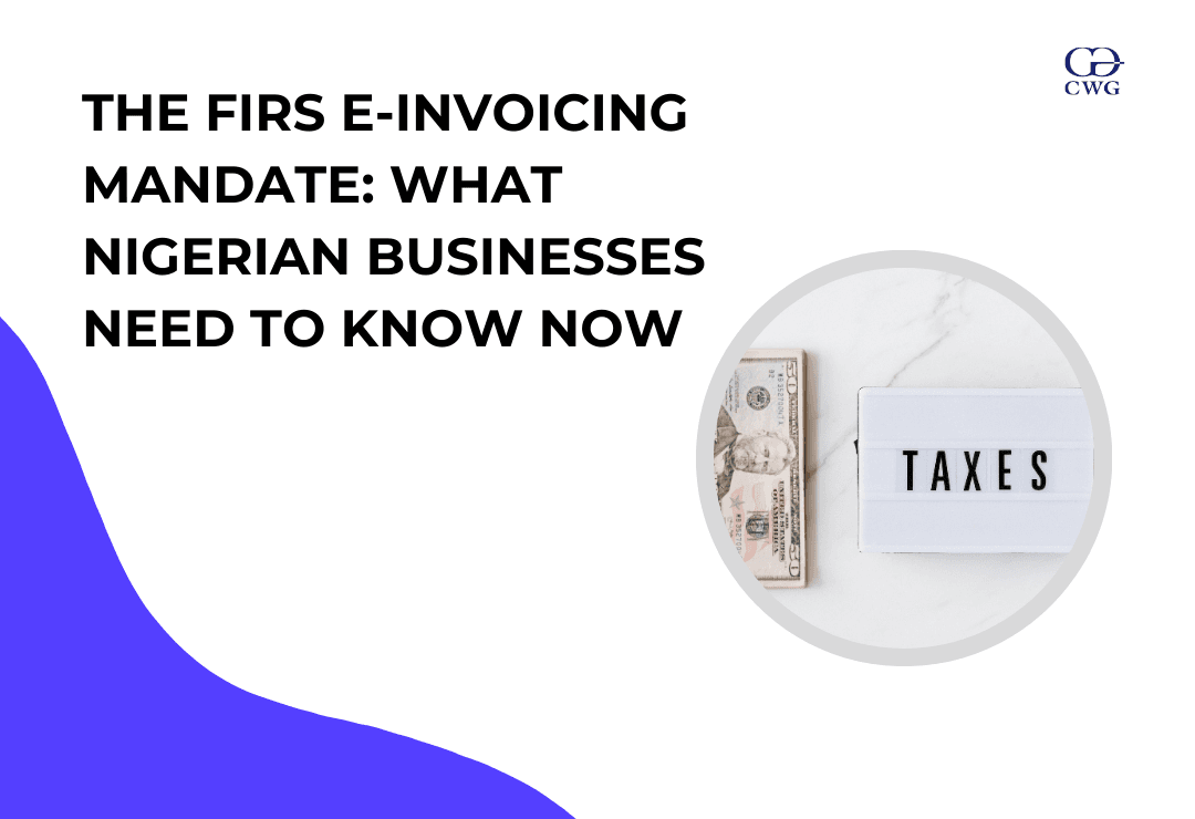 The FIRS E-Invoicing Mandate: What Nigerian Businesses Need to Know Now